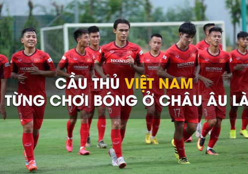 Cầu thủ Việt Nam đã từng chơi bóng ở châu u