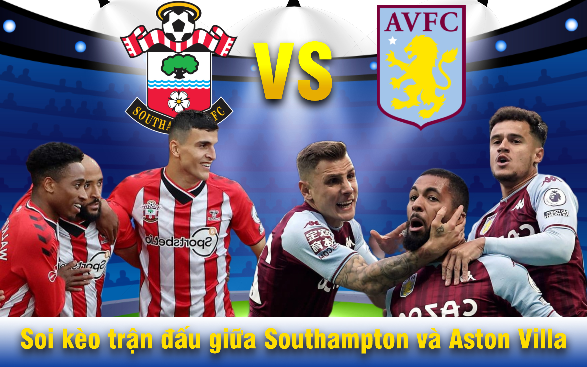 Soi kèo trận đấu giữa Southampton và Aston Villa 01