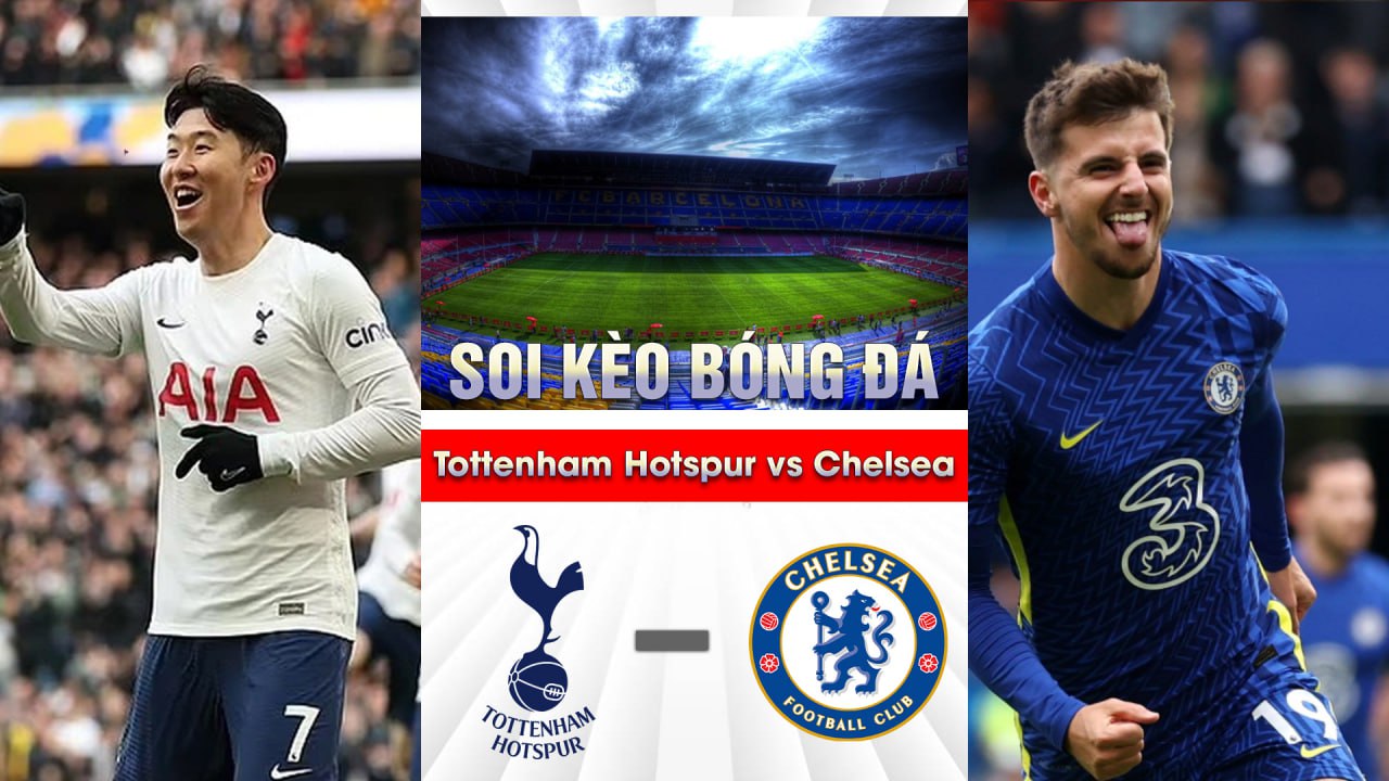 Soi kèo bóng đá Tottenham Hotspur và Chelsea 01