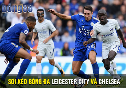 Soi kèo bóng đá Leicester City và Chelsea 01