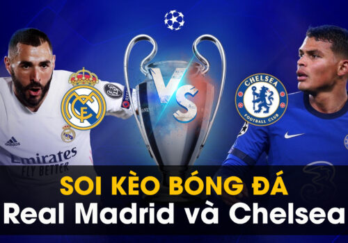 Soi kèo bóng đá giữa Chelsea và Real Madrid 01